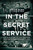 In the Secret Service (The True Story of the Man Who Saved President Reagan's Life) by Jerry Parr, Carolyn Parr, 9781414378718