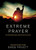 Extreme Prayer (The Impossible Prayers God Promises to Answer) by Greg Pruett, Max Lucado, 9781414386249