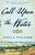 Call Upon the Water (A Novel) - 9781982120979 by Stella Tillyard, 9781982120979