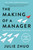 The Making of a Manager (What to Do When Everyone Looks to You) by Julie Zhuo, 9780735219564