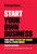 Start Your Own Business (The Only Startup Book You'll Ever Need) - 9781642011357 by The Staff of Entrepreneur Media, Inc., 9781642011357