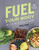 Fuel Your Body (How to Cook and Eat for Peak Performance:  77 Simple, Nutritious, Whole-Food Recipes for Every Athlete) by Angie Asche MS RD CSSD, 9781572842960