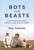 Bots and Beasts (What Makes Machines, Animals, and People Smart?) by Paul Thagard, 9780262045940
