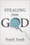 Stealing from God (Why Atheists Need God to Make Their Case) by Frank Turek, 9781612917016