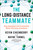 The Long-Distance Teammate (Stay Engaged and Connected While Working Anywhere) by Kevin Eikenberry, Wayne Turmel, 9781523090303