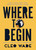 Where to Begin (A Small Book About Your Power to Create Big Change) by Cleo Wade, 9781982152796
