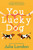 You Lucky Dog by Julia London, 9780593100387
