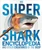 Super Shark Encyclopedia (And Other Creatures of the Deep) by DK, 9781465435842