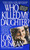 Who Killed My Daughter? (The True Story of a Mother's Search for Her Daughter's Murderer) by Lois Duncan, 9780440213420