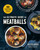 The Ultimate Guide to Meatballs (100 Mouthwatering Recipes, Sides, Sauces & Garnishes) by Matteo Bruno, 9781510759442