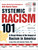 Systemic Racism 101 (A Visual History of the Impact of Racism in America) by Living Cities, Aminah Pilgrim, 9781507216491