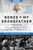 Bones of My Grandfather (Reclaiming a Lost Hero of World War II) - 9781510760110 by Clay Bonnyman Evans, 9781510760110