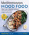 Mediterranean Mood Food (What to Eat to Help Beat Depression and Anxiety and Live a Longer, Healthier Life) by Paula Mee, Ted Dinan, 9781510762305