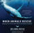 When Animals Rescue (Amazing True Stories about Heroic and Helpful Creatures) by Belinda Recio, Mark Rowlands, 9781510762602