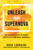 Unleash Your Supernova (101 Action Steps to Boost Creativity and Beat Burnout!) by Nova Lorraine, 9781510763326