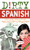 Dirty Spanish: Third Edition (Everyday Slang from "What's Up?" to "F*%# Off!") by Juan Caballero, 9781646042371