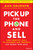 Pick Up The Phone and Sell (How Proactive Calls to Customers and Prospects Can Double Your Sales) by Alex Goldfayn, 9781119814603