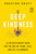 Deep Kindness (A Revolutionary Guide for the Way We Think, Talk, and Act in Kindness) - 9781982183318 by Houston Kraft, 9781982183318 Deep Kindness (A Revolutionary Guide for the Way We Think, Talk, and Act in Kindness) - 9781982183318 by Houston Kraft, 9781982183318