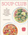 Soup Club (80 Cozy Recipes for Creative Plant-Based Soups and Stews to Share) by Caroline Wright, Willow Heath, 9781524868925