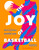 The Joy of Basketball (An Encyclopedia of the Modern Game) by Ben Detrick, Andrew Kuo, Desus Nice, 9781419754821