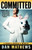 Committed (A Rabble-Rouser's Memoir) by Dan Mathews, 9780743291941