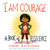 I Am Courage (A Book of Resilience) by Susan Verde, Peter H. Reynolds, 9781419746468