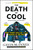 The Death of Cool (From Teenage Rebellion to the Hangover of Adulthood) by Gavin McInnes, 9781451614183