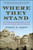 Where They Stand (The American Presidents in the Eyes of Voters and Historians) by Robert W. Merry, 9781451625424