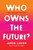 Who Owns the Future? by Jaron Lanier, 9781451654974