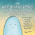 Sweatpants & Coffee: Affirmations for Anxiety Blobs (Like You and Me) (Gentle thoughts to keep you centered, focused and hopeful for the days ahead) by Nanea Hoffman, 9781948174848