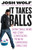 It Takes Balls (Dating Single Moms and Other Confessions from an Unprepared Single Dad) by Josh Wolf, 9781455511679
