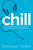 Chill (Stress-Reducing Techniques for a More Balanced, Peaceful You) by Deborah Reber, Neryl Walker, 9781481428095