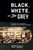 Black, White, and The Grey (The Story of an Unexpected Friendship and a Beloved Restaurant) by Mashama Bailey, John O. Morisano, 9781984856203