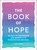 The Book of Hope (250 Ways to Find Promise and Possibility in Situations Big and Small) by Carley Centen, 9781507215388