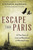 Escape from Paris (A True Story of Love and Resistance in Wartime France) - 9780306922152 by Stephen Harding, 9780306922152