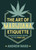 The Art of Marijuana Etiquette (A Sophisticated Guide to the High Life) by Andrew Ward, 9781510754652