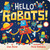 Hello Robots! by Joan Holub, Chris Dickason, 9781534418714