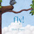 Fly! - 9781534451285 by Mark Teague, Mark Teague, 9781534451285 Fly! - 9781534451285 by Mark Teague, Mark Teague, 9781534451285