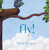 Fly! - 9781534451285 by Mark Teague, Mark Teague, 9781534451285