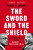 The Sword and the Shield (The Revolutionary Lives of Malcolm X and Martin Luther King Jr.) - 9781541619616 by Peniel E. Joseph, 9781541619616