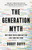 The Generation Myth (Why When You're Born Matters Less Than You Think) by Bobby Duffy, 9781541620315