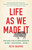 Life as We Made It (How 50,000 Years of Human Innovation Refined-and Redefined-Nature) by Beth Shapiro, 9781541644182