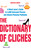 The Dictionary of Clichés (A Word Lover's Guide to 4,000 Overused Phrases and Almost-Pleasing Platitudes) by Christine Ammer, 9781626360112