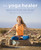 The Yoga Healer (Remedies for the body, mind, and spirit, from easing back pain and headaches to managing anxiety and finding joy and peace within) by Christine Burke, 9781782493754