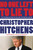 No One Left to Lie To (The Triangulations of William Jefferson Clinton) by Christopher Hitchens, Douglas Brinkley, 9781455522996