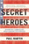 Secret Heroes (Everyday Americans Who Shaped Our World) by Paul Martin, 9780062096043