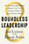 Boundless Leadership (The Breakthrough Method to Realize Your Vision, Empower Others, and Ignite Positive Change) by Joe Loizzo, Elazar Aslan, 9781611809213