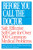 Before You Call the Doctor (Safe, Effective Self-Care for Over 300 Common Medical Problems) by Bobbie Hasselbring, Michael Castleman, Anne Simons, M.D., 9780449007426