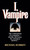 I, Vampire (The Confessions of a Vampire - His Life, His Loves, His Strangest Desires ...) by Michael Romkey, 9780449146385