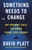 Something Needs to Change (An Urgent Call to Make Your Life Count) by David Platt, 9780735291430